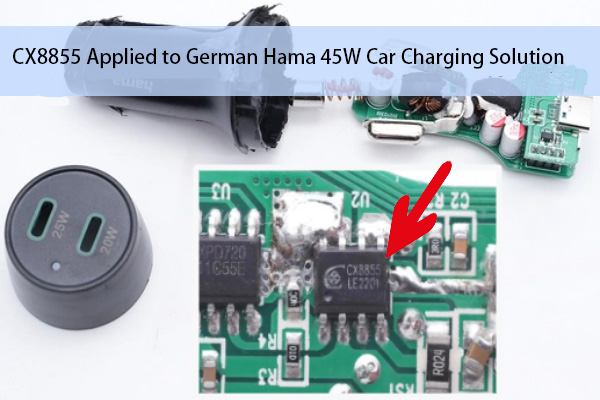CX8855 Applied to German Hama 45W Car Charging Solution